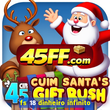 fs 18 dinheiro infinito